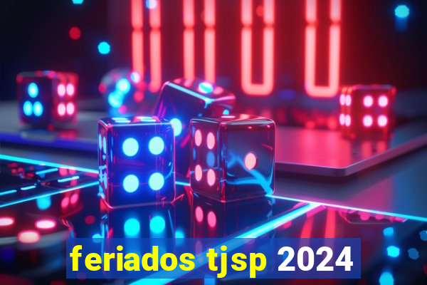 feriados tjsp 2024