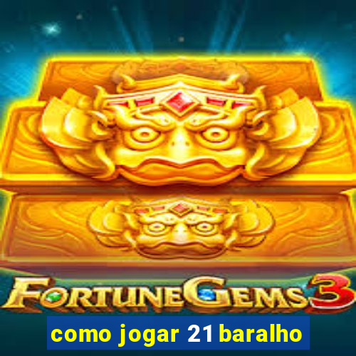 como jogar 21 baralho