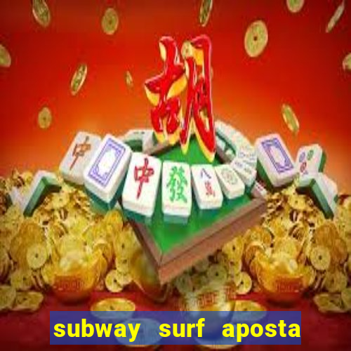 subway surf aposta 1 real