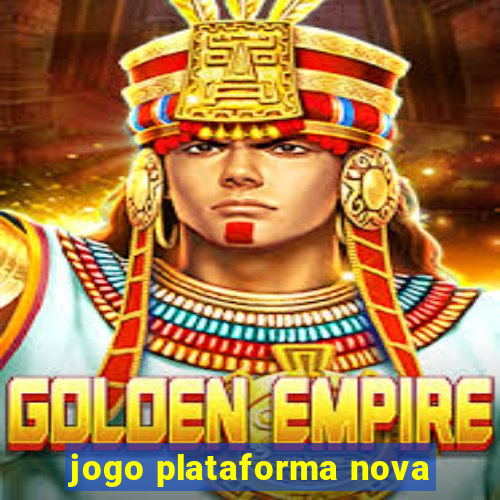 jogo plataforma nova