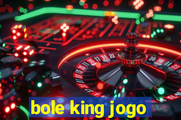 bole king jogo