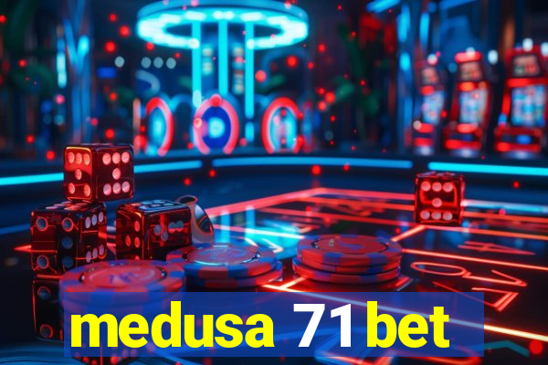 medusa 71 bet