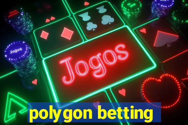 polygon betting