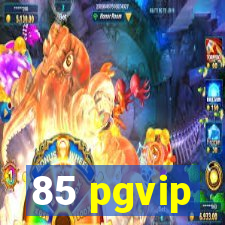 85 pgvip