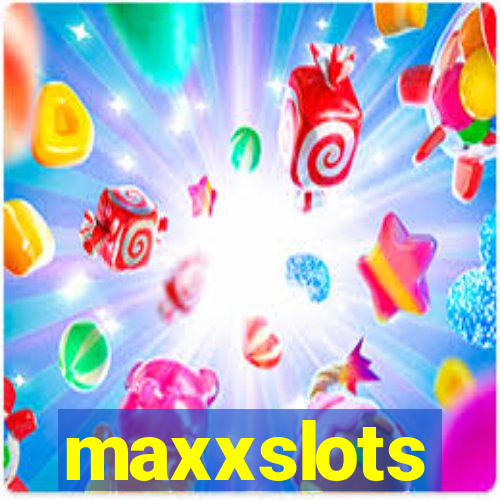 maxxslots